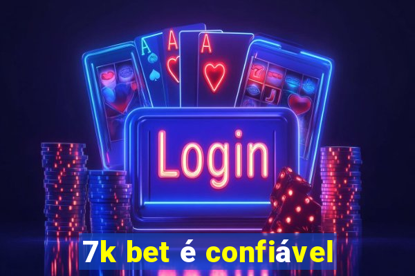 7k bet é confiável