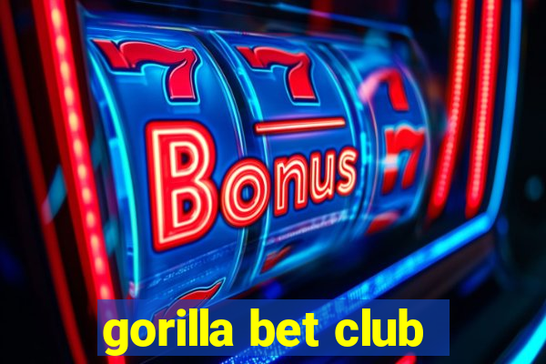 gorilla bet club