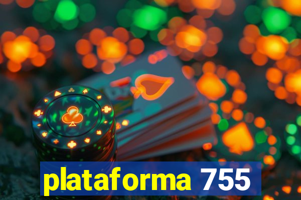 plataforma 755