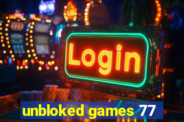 unbloked games 77