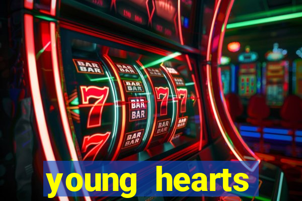 young hearts assistir 2024