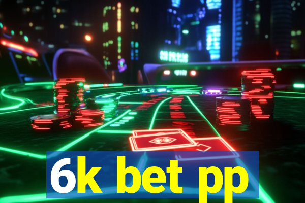 6k bet pp