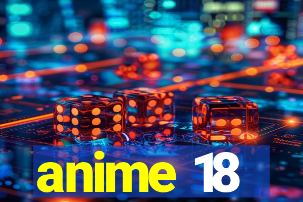 anime 18