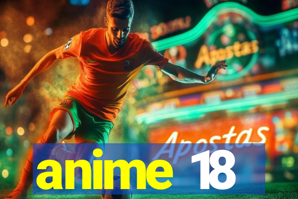 anime 18