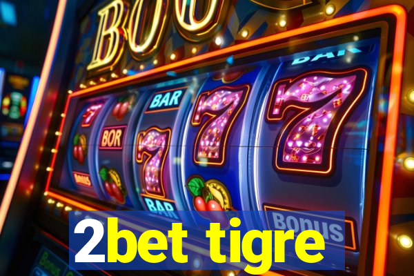 2bet tigre