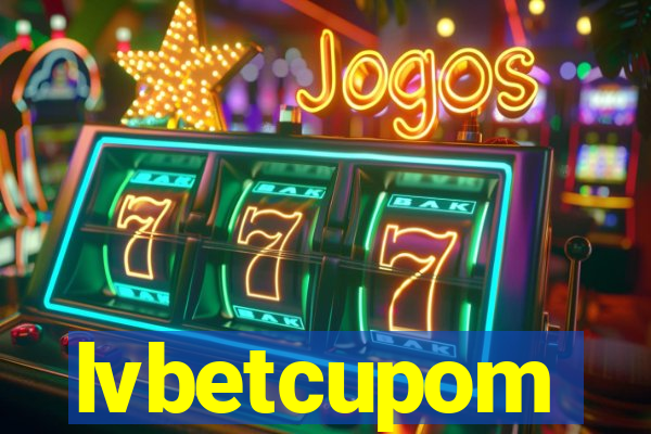 lvbetcupom