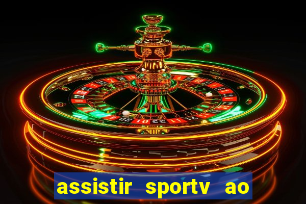 assistir sportv ao vivo agora