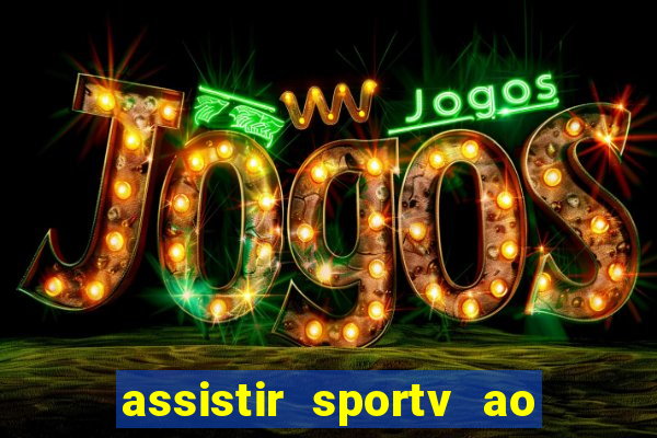 assistir sportv ao vivo agora