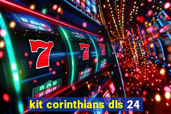 kit corinthians dls 24