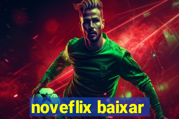 noveflix baixar