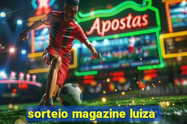 sorteio magazine luiza