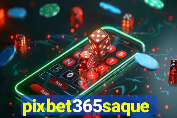 pixbet365saque