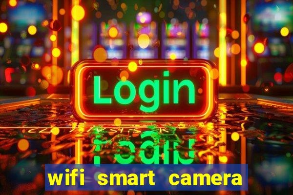 wifi smart camera easy to achieve real time remote viewing