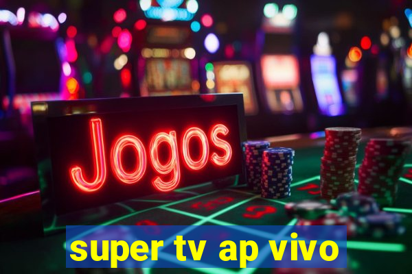 super tv ap vivo