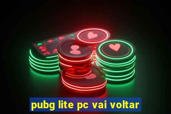 pubg lite pc vai voltar