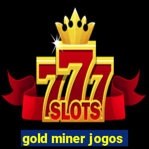 gold miner jogos