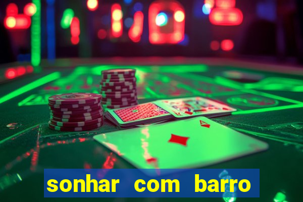 sonhar com barro jogo do bicho