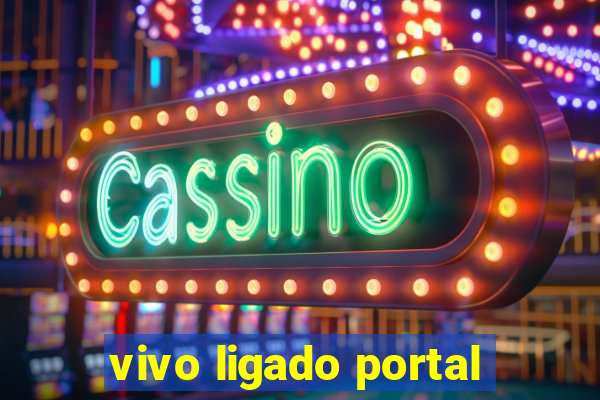 vivo ligado portal