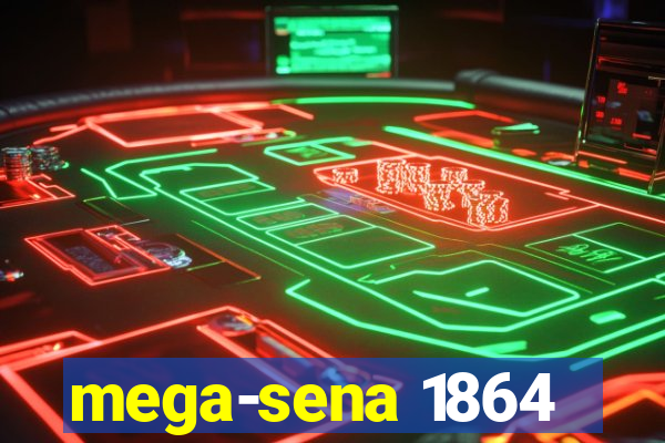 mega-sena 1864