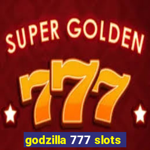 godzilla 777 slots