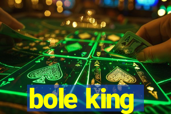 bole king