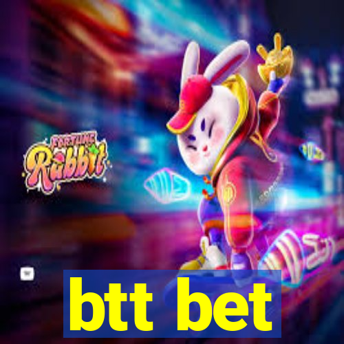 btt bet