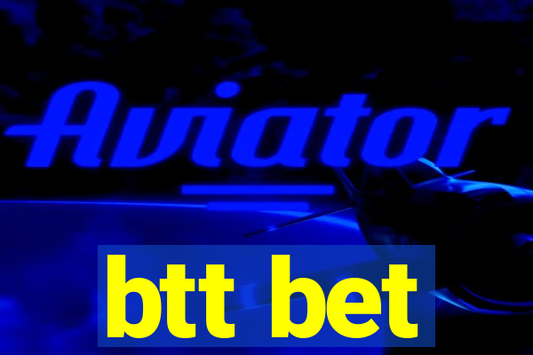 btt bet