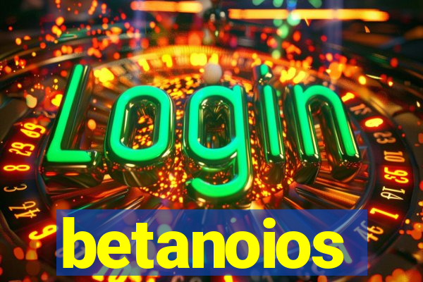 betanoios