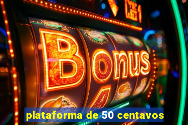 plataforma de 50 centavos