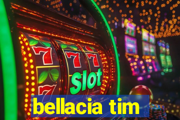 bellacia tim