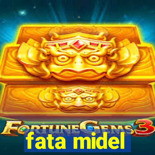 fata midel