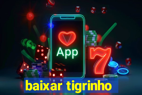 baixar tigrinho