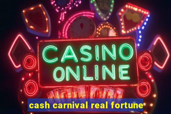 cash carnival real fortune