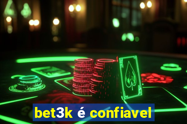 bet3k é confiavel