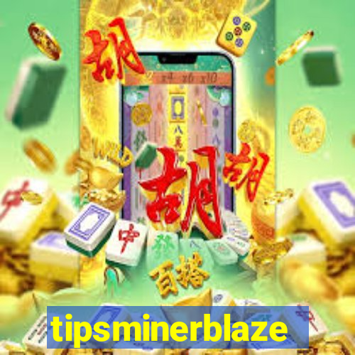 tipsminerblaze