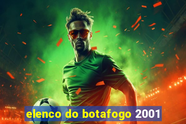 elenco do botafogo 2001