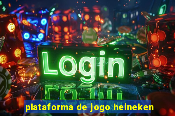 plataforma de jogo heineken