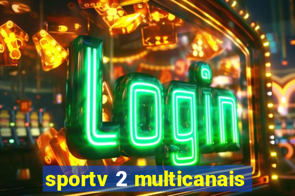 sportv 2 multicanais