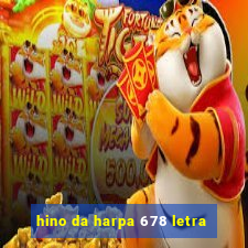 hino da harpa 678 letra