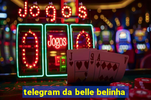 telegram da belle belinha