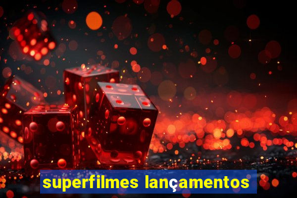 superfilmes lançamentos