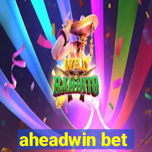 aheadwin bet