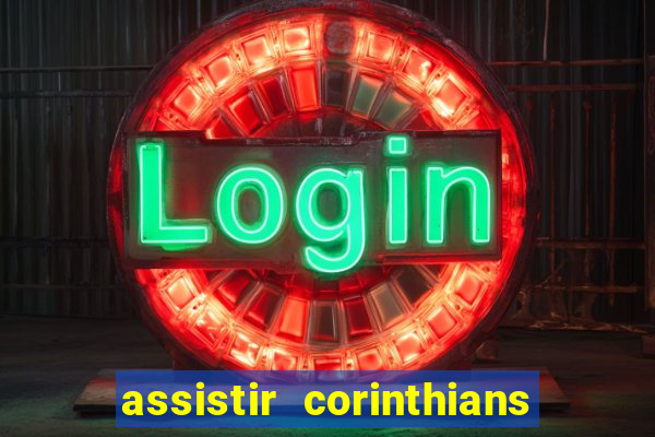 assistir corinthians futebol play hd