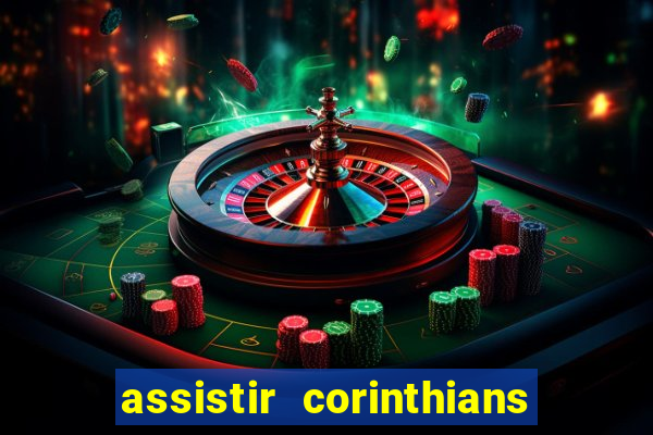 assistir corinthians futebol play hd