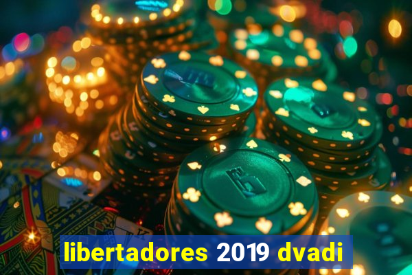 libertadores 2019 dvadi