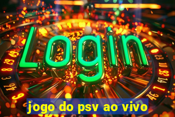 jogo do psv ao vivo