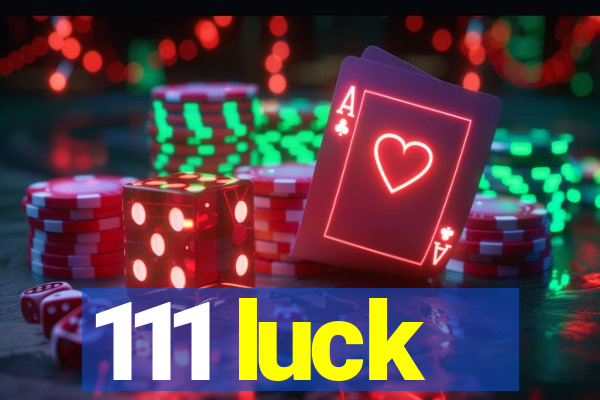 111 luck