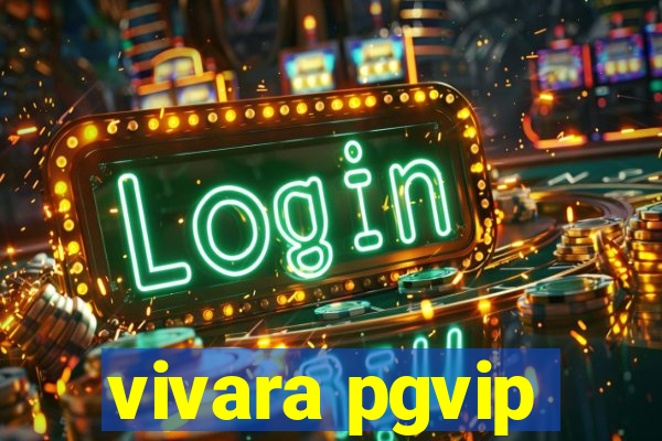 vivara pgvip