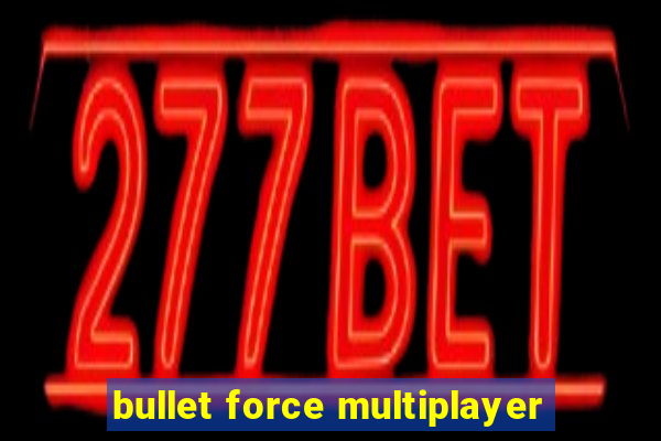 bullet force multiplayer