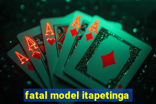 fatal model itapetinga